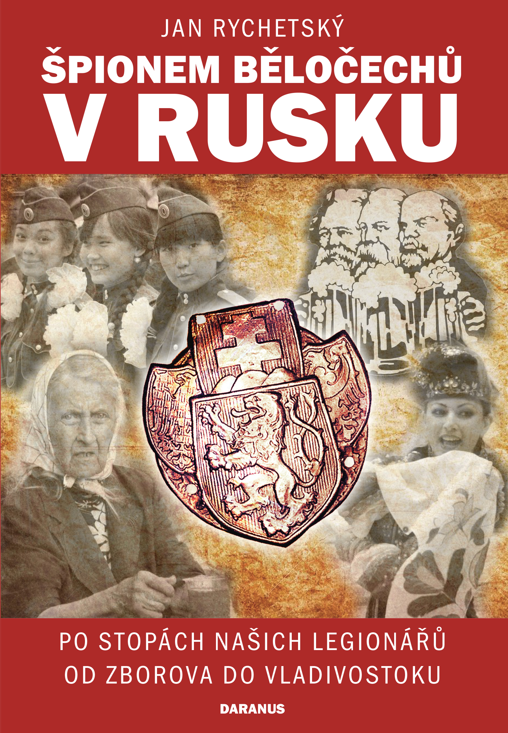 Jan Rychetský: ŠPIONEM BĚLOČECHŮ V RUSKU